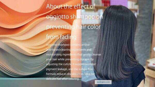 About the effect of oggiotto shampoo on preventing hair color from fading